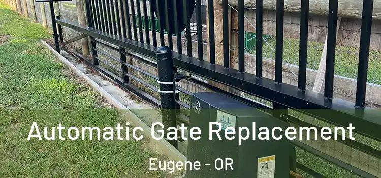 Automatic Gate Replacement Eugene - OR