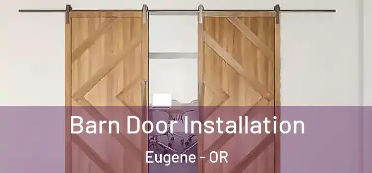 Barn Door Installation Eugene - OR