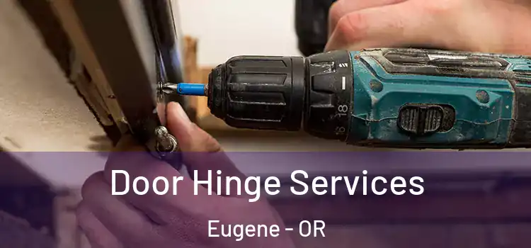 Door Hinge Services Eugene - OR