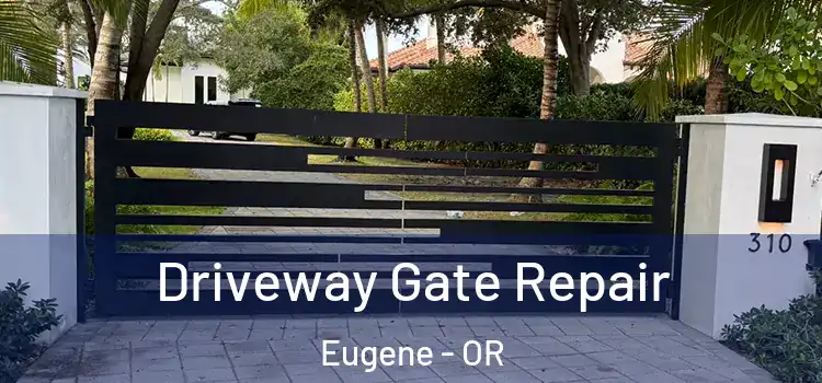 Driveway Gate Repair Eugene - OR