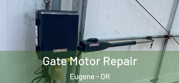 Gate Motor Repair Eugene - OR