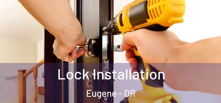 Lock Installation Eugene - OR