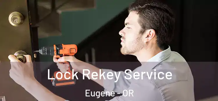 Lock Rekey Service Eugene - OR