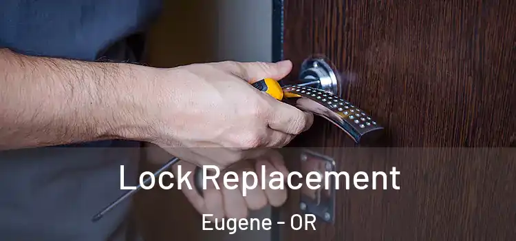 Lock Replacement Eugene - OR