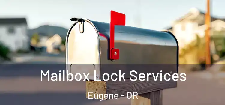 Mailbox Lock Services Eugene - OR