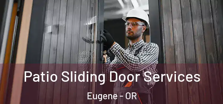 Patio Sliding Door Services Eugene - OR