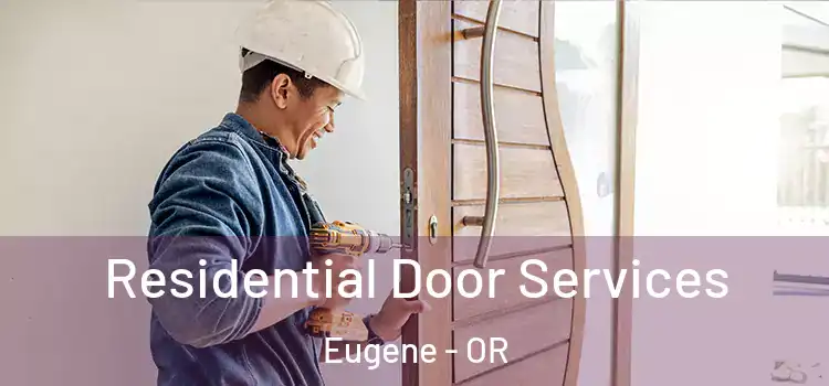 Residential Door Services Eugene - OR
