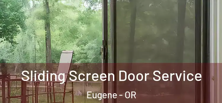 Sliding Screen Door Service Eugene - OR